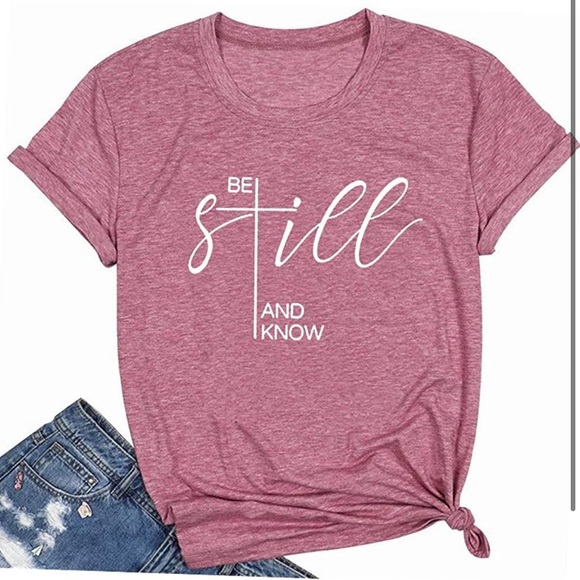 Tops - Be still & know Christian T Shirt
